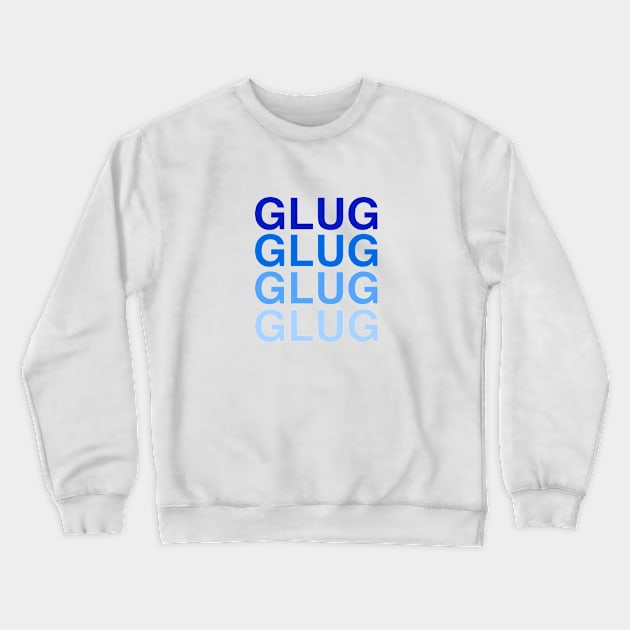 Glug Glug Glug Glug Hydro Homies Crewneck Sweatshirt by felixbunny